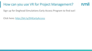 How can you use VR for Project Management?
Sign up for Doghead Simulations Early Access Program to find out!
Click here: h...