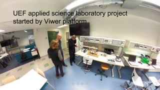 UEF applied science laboratory project
started by Viwer platform
 