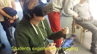 Students experience vr playing
 