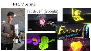 HTC Vive arts
Tilt Brush (Google)
 