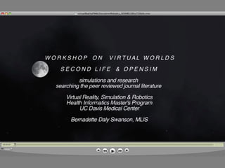 Workshop on Virtual Worlds:
Second Life & OpenSim
 
