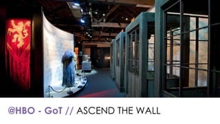 @HBO - GoT // ASCEND THE WALL
 