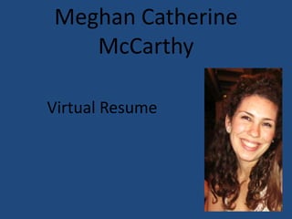 Meghan Catherine McCarthy Virtual Resume 