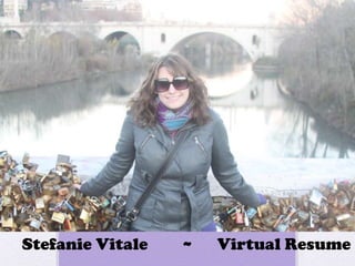 Stefanie Vitale   ~   Virtual Resume
 