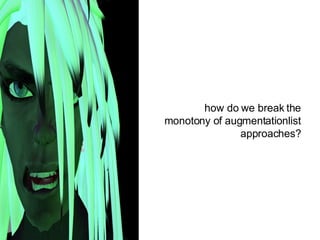 how do we break the monotony of augmentationlist approaches? 
