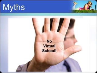 Myths


          No
        Virtual
        School!
 