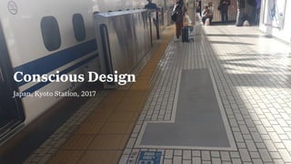 7
Build Strategic Imagination
Sarah Drummond – CEO, Snook
@rufflemuffin
Conscious Design
Japan, Kyoto Station, 2017
 