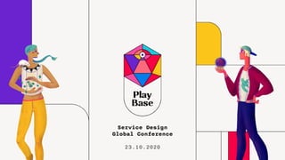 Service Design
Global Conference
23.10.2020
 