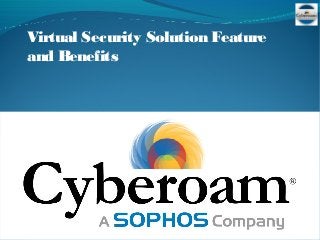 Virtual Security Solution Feature
and Benefits
 