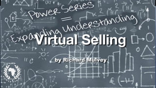 Virtual Selling
by Richard Mulvey
 