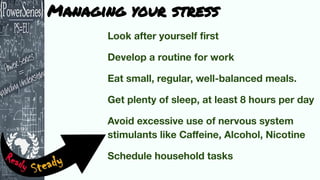 Managing your stress
 