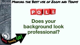 Making the Best use of Zoom and Teams
 