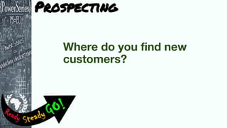 Prospecting
 