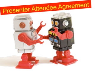 ndee Agr eement
Pre senter Atte
 
