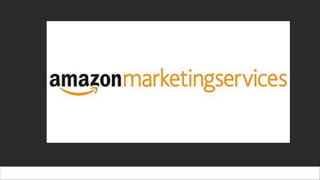 Amazon Marketing
Services
 