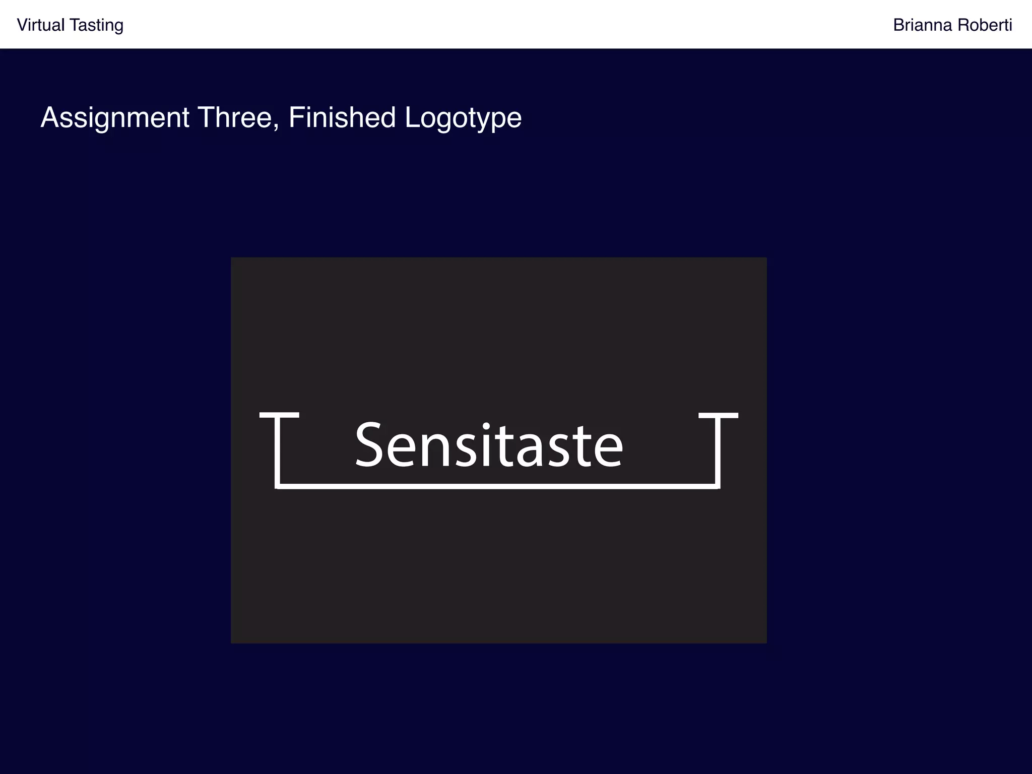 Virtual Tasting Brianna Roberti !
Assignment Three, Finished Logotype !
Sensitaste
 