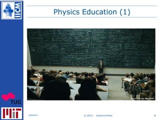 Physics Education (1)
© 2013 - Johanna Pirker22/05/2014 4
Still in A Serious Man (2009)
 