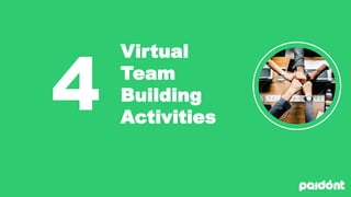 Virtual
Team
Building
Activities
4
 