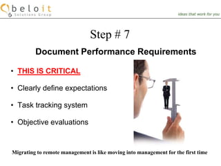 Step # 2Have Confidence In Your Work Force Great employees = Great virtual employees