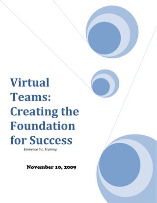 Virtual Teams: Creating the Foundation for Success                 Eminence Inc. Training             November 10, 2009 Virtual Teams: Creating the Foundation for Success Eminence Inc. Training Session Prepared for Dr. Jackie Hartman Prepared by Joel Cohen, T&D Senior Associate Brittany Habben, T&D Senior Associate Laura Kolb, T&D Director Heather Korbe, T&D Senior Manager Steven Vogel, VP-Training & Development November 10, 2009 Mr. Steven Vogel V.P.-Training & Development 851 Constitution Ave K97 Fort Collins, CO 80521 November 10, 2009 Dr. Jackie Hartman Colorado State University College of Business 226 Rockwell HallFort Collins, CO 80524  Dear Dr. Hartman:  Upon your request, we are submitting our Leadership Communication Team Project. This project will highlight the principles for effective virtual teamwork and include an overview of a training session for our company, Eminence Inc. In this session, we will also highlight the three Microsoft programs that will be utilized by this virtual team for all communication and collaboration, and they will include Outlook, Live Meeting, and SharePoint. The purpose of the report is to inform and train our Eminence Inc. employees who have been chosen to take part in a virtual team that will develop a more affordable and innovative laptop. This training session has been created by the Training and Development Department at Eminence Inc.: Joel Cohen, Brittany Habben, Laura Kolb, Heather Korbe, and Steven Vogel. Thank you for the opportunity to teach the necessary principles and tools of effective virtual communication to our selected employees, so they can enhance their leadership capabilities and communication skills while reaching individual and organizational goals. If you have any questions after the training session, please contact me at (720) 690-5885 or vogel303@msn.com. Best Regards, Steven Vogel V.P.-Training & Development Table of Contents TOC  
1-3
    WELCOME PAGEREF _Toc245523391  1INTRODUCTION PAGEREF _Toc245523392  1BACKGROUND PAGEREF _Toc245523393  2Advantages PAGEREF _Toc245523394  2Disadvantages PAGEREF _Toc245523395  3Remedies PAGEREF _Toc245523396  4TEAM TRAINING PAGEREF _Toc245523397  5Outlook PAGEREF _Toc245523398  6Live Meeting PAGEREF _Toc245523399  7SharePoint PAGEREF _Toc245523400  8LOOKING FORWARD PAGEREF _Toc245523401  9Works Cited PAGEREF _Toc245523402  11Appendix A PAGEREF _Toc245523403  12Appendix B PAGEREF _Toc245523404  13TRAINING SESSION TEST QUESTIONS PAGEREF _Toc245523405  14True and False PAGEREF _Toc245523406  14Multiple Choice PAGEREF _Toc245523407  14 WELCOME Congratulations! Each of you has been selected to take part in a cross-functional, geographically dispersed virtual team. The purpose of this team is to develop a more affordable laptop computer that includes touch technology and various customization options that separate us from our competitors and further our innovative reputation in computer design and manufacturing. Since this task requires highly knowledgeable and experienced individuals, Eminence Inc. hopes to break through geographical barriers in order to utilize all available expertise and create the proper context for our product’s success. Before you begin your work as a team, we will train you on the proper etiquette and essential technology needed in order to reach these goals and enhance communication and collaboration. Please reference Appendix A to find the slides for the November 17 training session. INTRODUCTION Virtual teams can be defined as groups of individuals that transcend geographic and organizational barriers by communicating via information technology across widely dispersed areas  CITATION Com07  1033 (Combs, 2007).  Due to the ever increasing trend towards globalization, virtual teams are becoming essential to enhancing a company’s competitive advantage.  With the shift towards more decentralized organizational structures, companies are beginning to utilize the vast availability of individuals with high specialization and experience. This helps companies not only attain organizational goals and expand their financial success, but creates more opportunities for employees to advance their personal careers and also transform the future of any type of business. Although virtual teams provide opportunities for long-term success, organizations still face challenges utilizing virtual teams. This can be attributed to the unfamiliarity of various available technologies as well as the difficulties managers face in regards to training and leading these teams when compared to traditional face-to-face teams  CITATION Jay09  1033 (Nunamaker Jr., 2009). This training session will help identify essential principles necessary for effective virtual teamwork to improve trust, enhance communication, attain individual and organizational goals, and develop an innovative product. BACKGROUND With geographical borders becoming less relevant, it is becoming increasingly important to manage. While virtual teams have several advantages that must be leveraged in specific situations, there are also several issues that may arise, which can be either avoidable or inevitable. Communication methods used within a virtual team context become critical, and if misused, can lead to an ineffective and unsuccessful outcome. In the following section, advantages of a virtual team will be outlined. Advantages One of the main benefits that organizations continually experience from virtual teams is the ability to overcome limitations of space and time (Piccoli, 2004). Companies today are increasingly leaning towards international markets to compete, which lead to various operations and departments being scattered across the globe. Because of the dispersion of personnel across countries and time zones, face-to-face meetings are extremely expensive and difficult to coordinate. As a result, the use of technologies such as e-mail, webcams, and other channels that facilitate a virtual environment are becoming prevalent. Another primary benefit of virtual teams is diversity of perspectives and ideas (Piccoli). Since team members are dispersed in different locales, viewpoints should be leveraged in the most effective way possible within an international context. However, if this diversity is not managed correctly, it can result in various communication barriers, which will cause the team to fail and not meet its goals. See slide 4 on page 13 for a full list of advantages. While there are various benefits that can be experienced in virtual teams, there are several disadvantages that need to be considered before engaging in this type of team.  Disadvantages One disadvantage of a virtual team stems from the improper use of communication channels and mediums (Piccoli, 2004). When using e-mail, chat, and other similar technologies, the richness of communication suffers because nonverbal communication is lost, making the development of a team much more difficult. This problem is magnified when dealing with individuals from multiple cultural backgrounds, which can create communication barriers and fault lines that impede the development of interpersonal relationships. Another disadvantage of virtual teams is their reliance on technology. Any type of malfunction with the technology being used will inhibit the team’s ability to interact, making it almost impossible to complete any task at that time. Additionally, communication lags are inevitable and unavoidable, further preventing the team from performing efficiently because information sharing becomes tedious (Piccoli). Because of the many complexities involved in virtual teams, managing communication and differences becomes key to the success or failure of the team (See page 13, page 5).  Remedies For virtual teams to be successful there are four major actions leaders must take early on in the team’s life to combat conflict. First of all, leaders must facilitate the creation of a team charter (Combs, 2007). This charter will become the lifeblood of the team for the duration of their time together. The charter should include the mission of the team, a definition of the problems and objectives they are seeking to satisfy, a definition of members’ roles, acknowledgment of cultural and language differences and the conflicts they may cause, and a list of “blackout periods,” so all members are aware of differences in time zones and observed holidays for each member. Second, leaders need to help establish norms for the team. Ground rules for communication etiquette, membership input, and rewards for positive behavior should be outlined (Combs). These norms will help to clarify the expectations of individual members and specify appropriate behavior, especially with regards to the timeliness of communication. Additionally, leaders should help facilitate in establishing trust among members, which will create the foundation of the team  CITATION Maz00  1033  (Maznevski, 2000). One way to facilitate trust between team members is to have an initial face-to-face meeting or a videoconference call between team members to help everyone become familiar with one another and start building relationships. The last issue that leaders must address is the choice of technology that will be used. As tasks become more complex and important, so should the technology being used. For more complex decisions and tasks that require extensive information sharing and group interaction, videoconferencing, teleconferencing, and a collaborative team workspace should be used. For routine information and personal interactions between weekly meetings, e-mail and phone calls are the better channels to use (Maznevski). Evidence shows issues are bound to arise in such a complex environment; however, when managed properly from the start, virtual teams are able to adapt and be flexible, resulting in greater productivity and success. TEAM TRAINING There are a wide variety of tools available for virtual teams to utilize. Some of them have been around for years; others have only come about recently as a result of the advances in technology. Eminence, Inc. has programs to use to facilitate this virtual team, which include these three Microsoft products: ,[object Object]