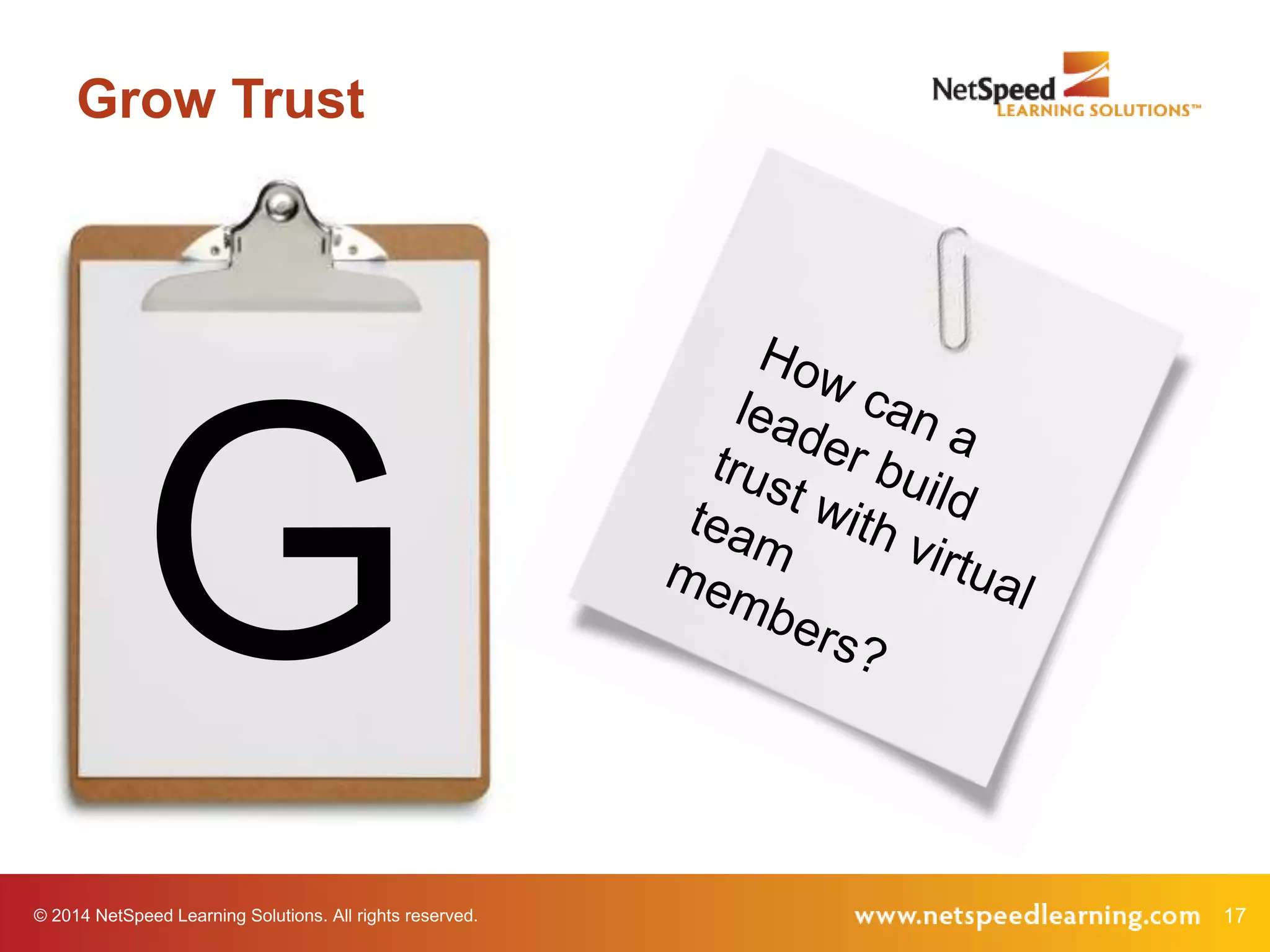 © 2014 NetSpeed Learning Solutions. All rights reserved. 17
G
Grow Trust
 