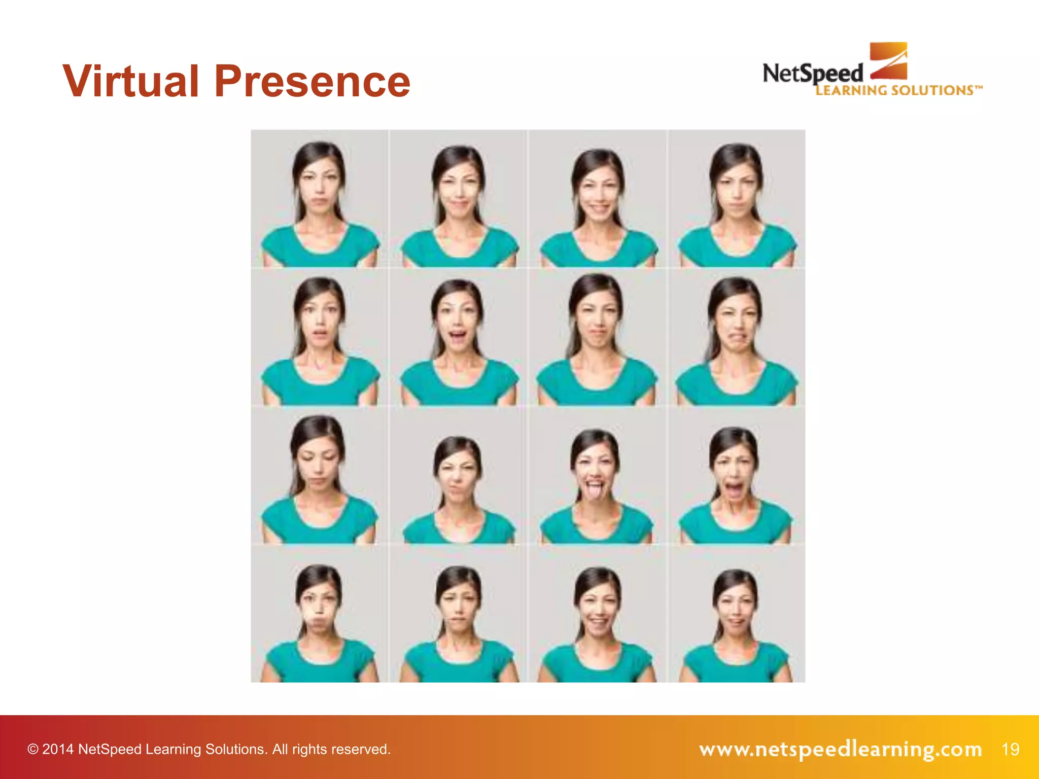 © 2014 NetSpeed Learning Solutions. All rights reserved. 19
Virtual Presence
 