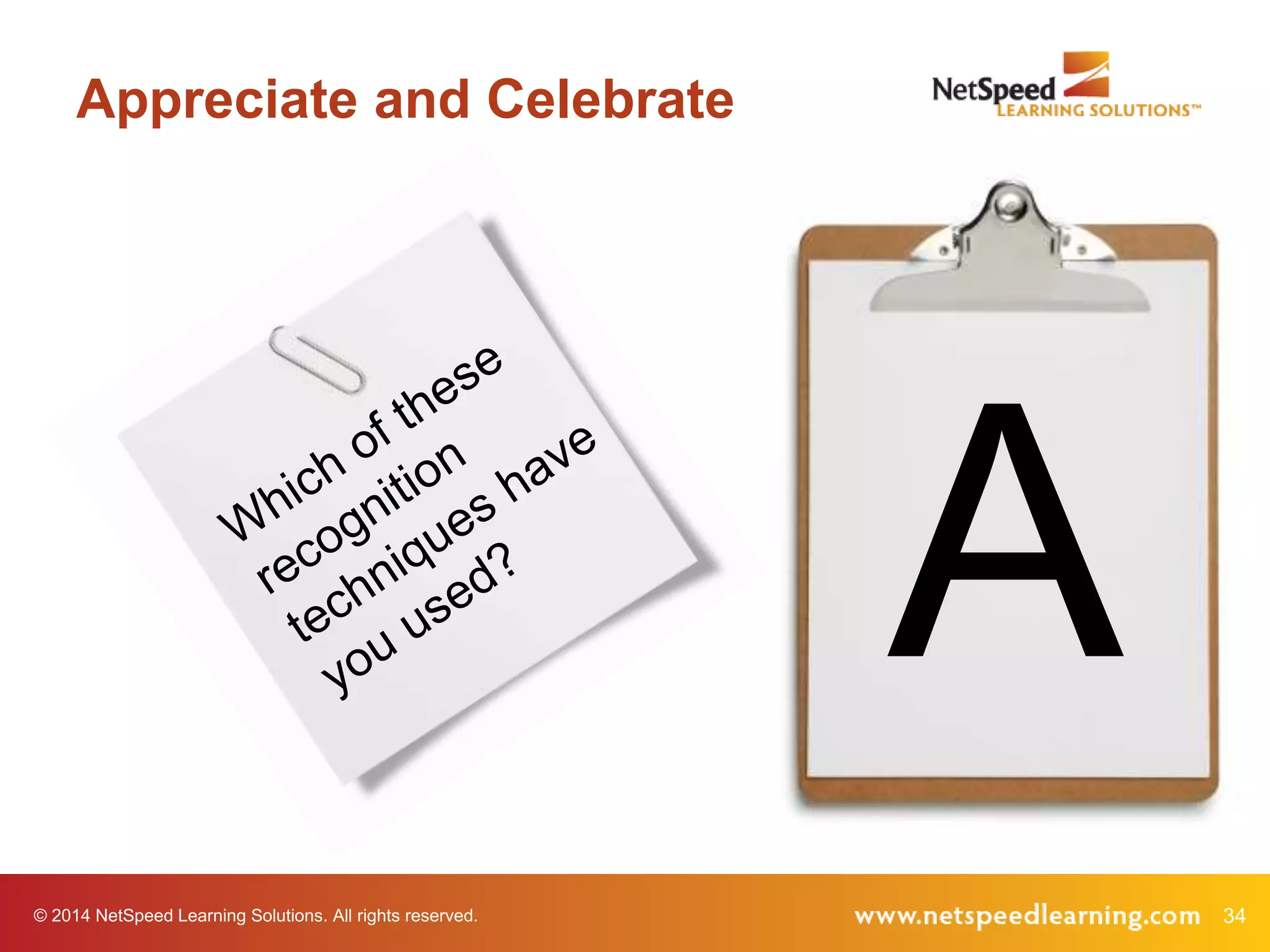 © 2014 NetSpeed Learning Solutions. All rights reserved. 34
Appreciate and Celebrate
A
 