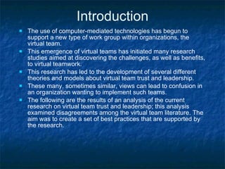 Introduction <ul><li>The use of computer-mediated technologies has begun to support a new type of work group within organi...