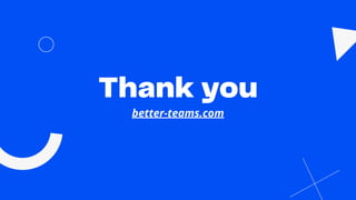 Thank you
better-teams.com
 