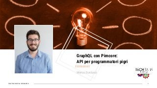 SINTRA DIGITAL BUSINESS
GraphQL con Pimcore:
API per programmatori pigri
1
 