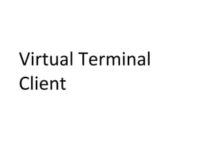 Virtual Terminal Client 