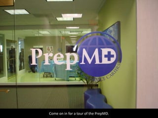 Come on in for a tour of PrepMD. 