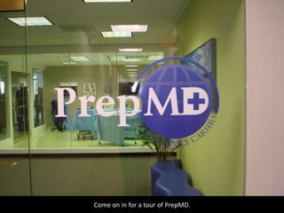 Come on in for a tour of PrepMD. 