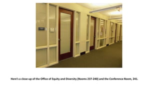 Here’s a close-up of the Office of Equity and Diversity (Rooms 237-240) and the Conference Room, 241.
 