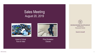 Sales Meeting
August 20, 2019
1
Good to know®
Impact of Virtual
Tours & Video
Price Escalation
Clauses
08/20/2019
 