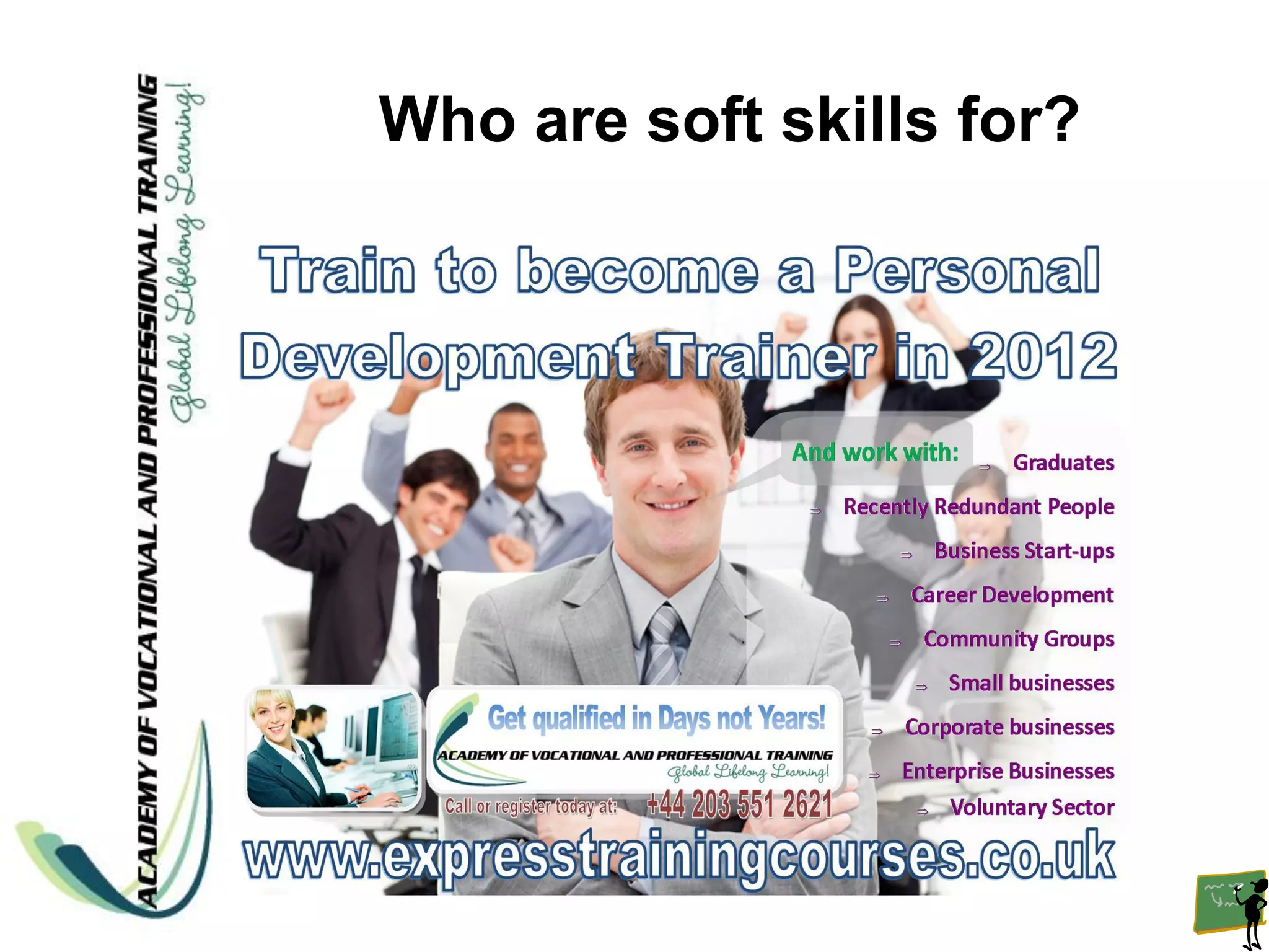 Who are soft skills for?
 
