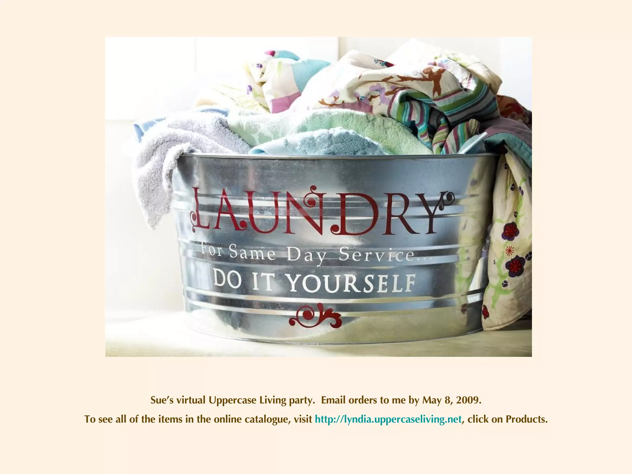 Sue’s virtual Uppercase Living party.  Email orders to me by May 8, 2009. To see all of the items in the online catalogue, visit  http://lyndia.uppercaseliving.net , click on Products. 