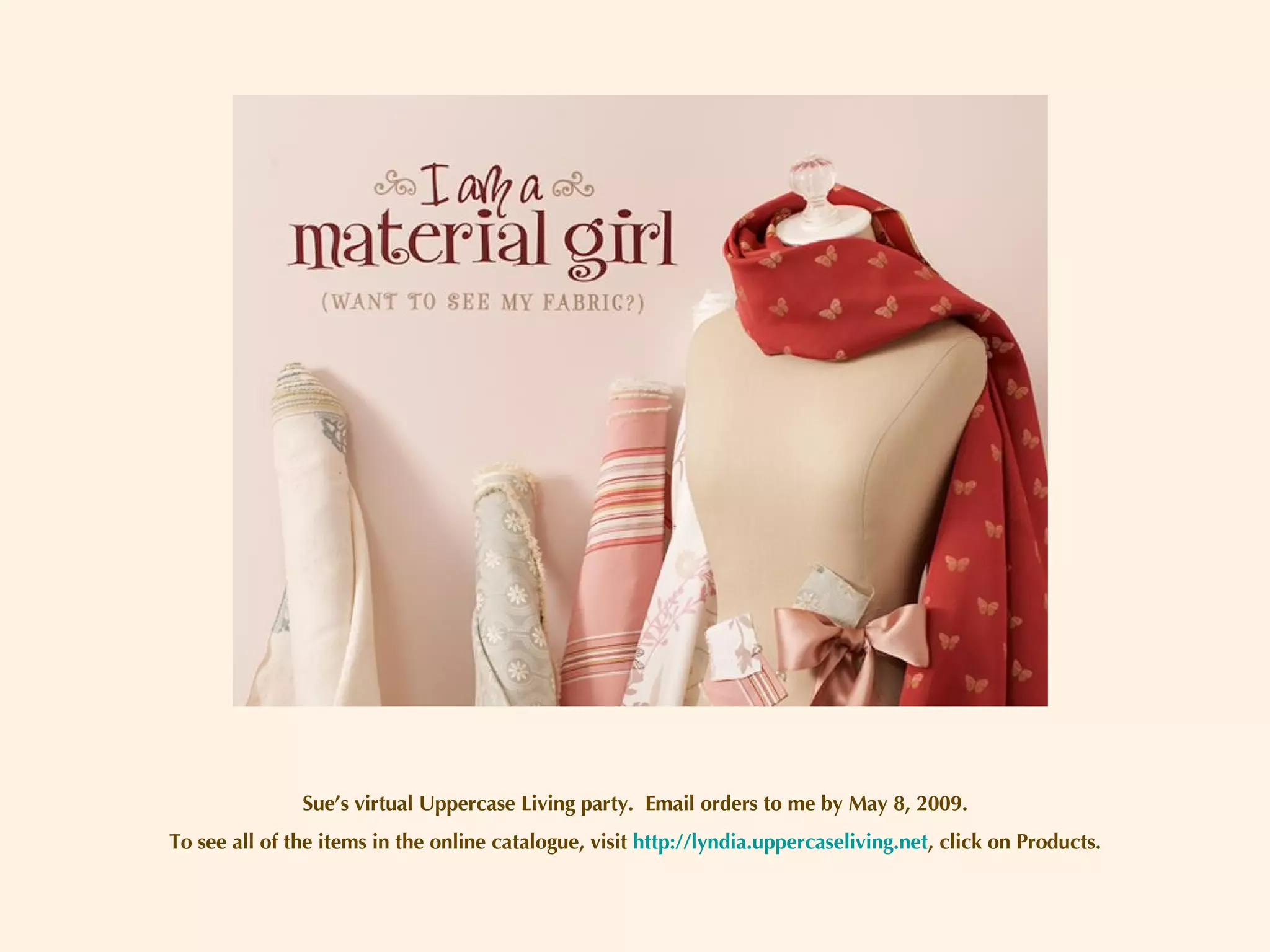 Sue’s virtual Uppercase Living party.  Email orders to me by May 8, 2009. To see all of the items in the online catalogue, visit  http://lyndia.uppercaseliving.net , click on Products. 