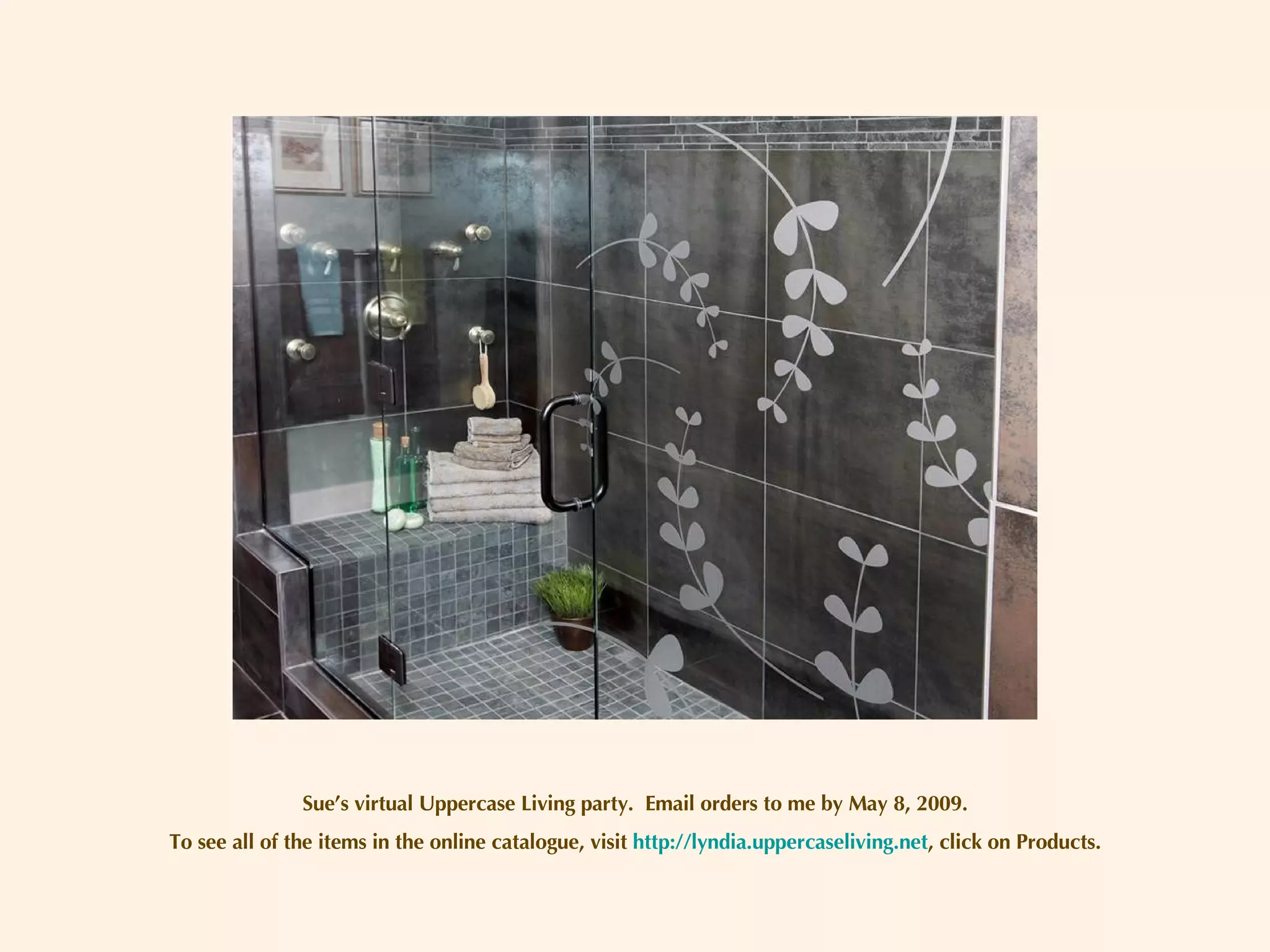 Sue’s virtual Uppercase Living party.  Email orders to me by May 8, 2009. To see all of the items in the online catalogue, visit  http://lyndia.uppercaseliving.net , click on Products. 