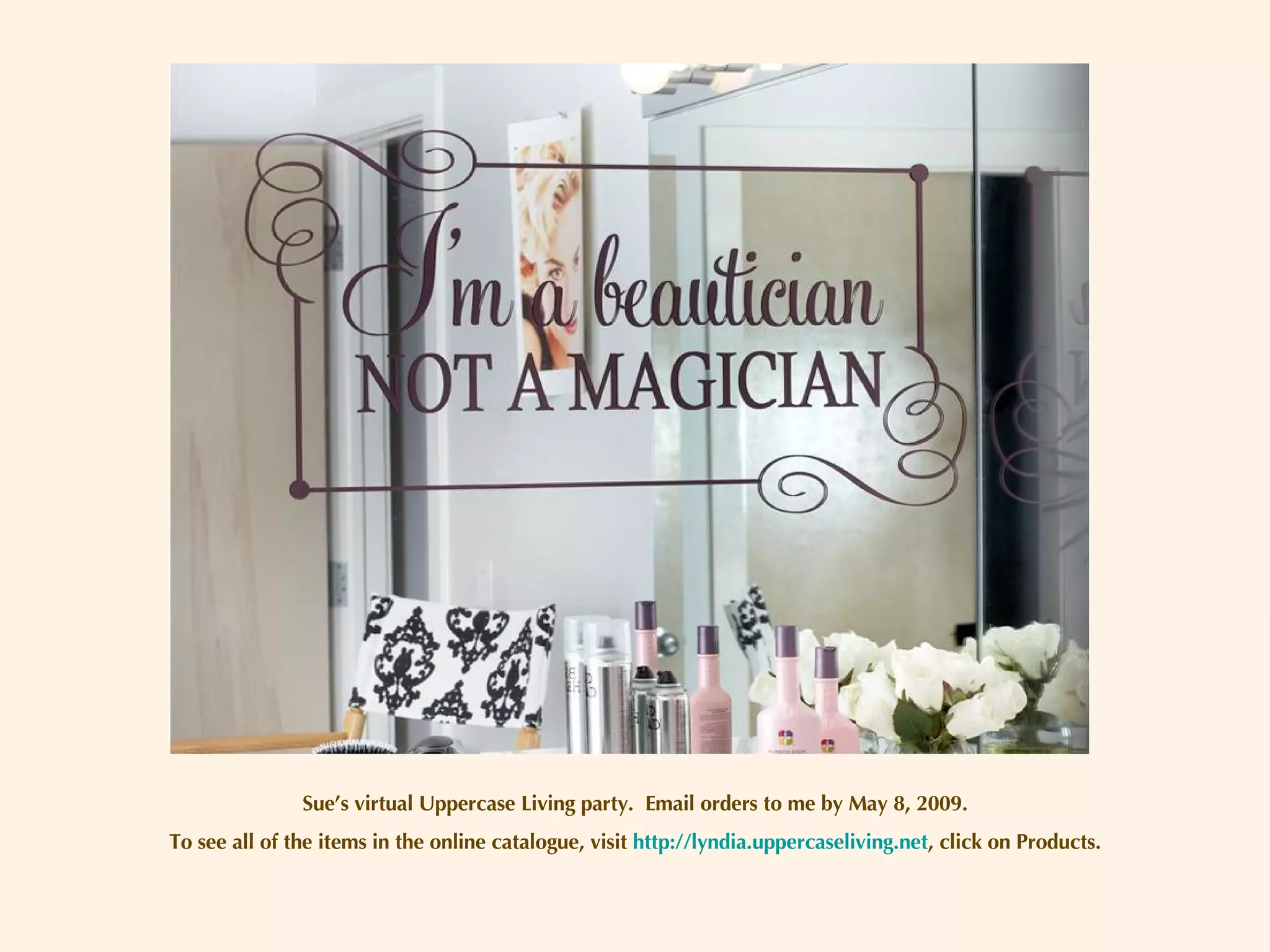 Sue’s virtual Uppercase Living party.  Email orders to me by May 8, 2009. To see all of the items in the online catalogue, visit  http://lyndia.uppercaseliving.net , click on Products. 