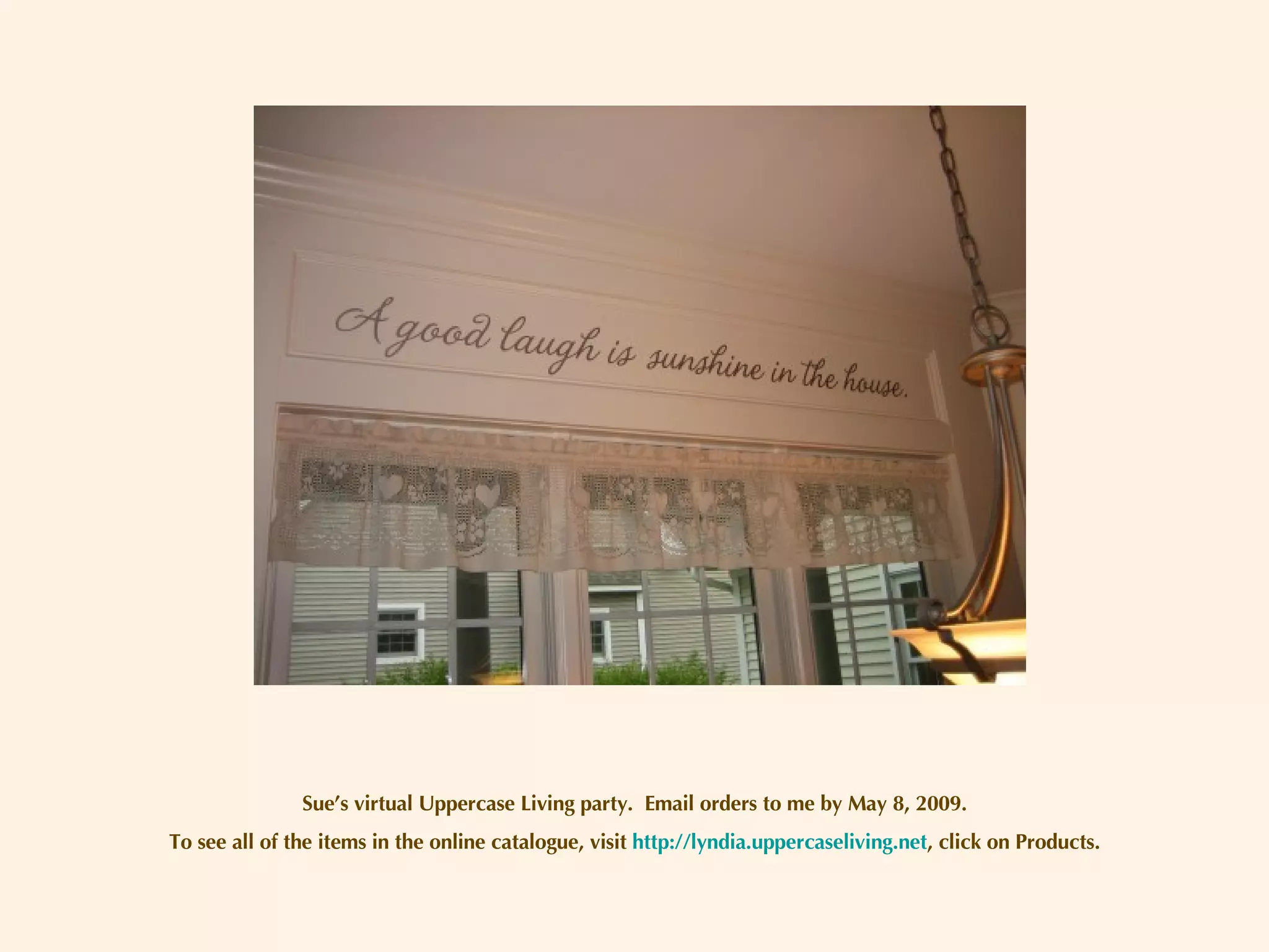 Sue’s virtual Uppercase Living party.  Email orders to me by May 8, 2009. To see all of the items in the online catalogue, visit  http://lyndia.uppercaseliving.net , click on Products. 