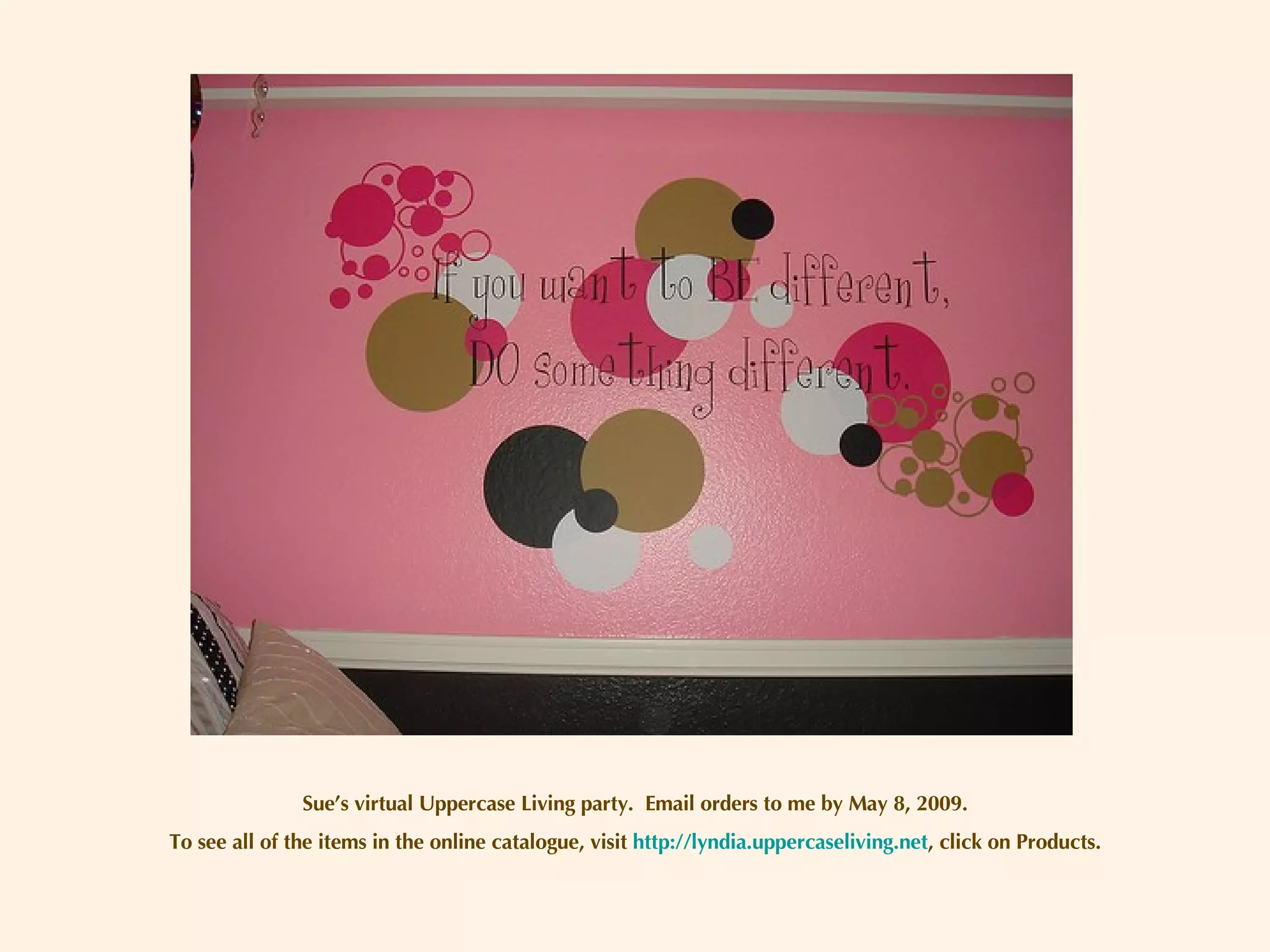 Sue’s virtual Uppercase Living party.  Email orders to me by May 8, 2009. To see all of the items in the online catalogue, visit  http://lyndia.uppercaseliving.net , click on Products. 