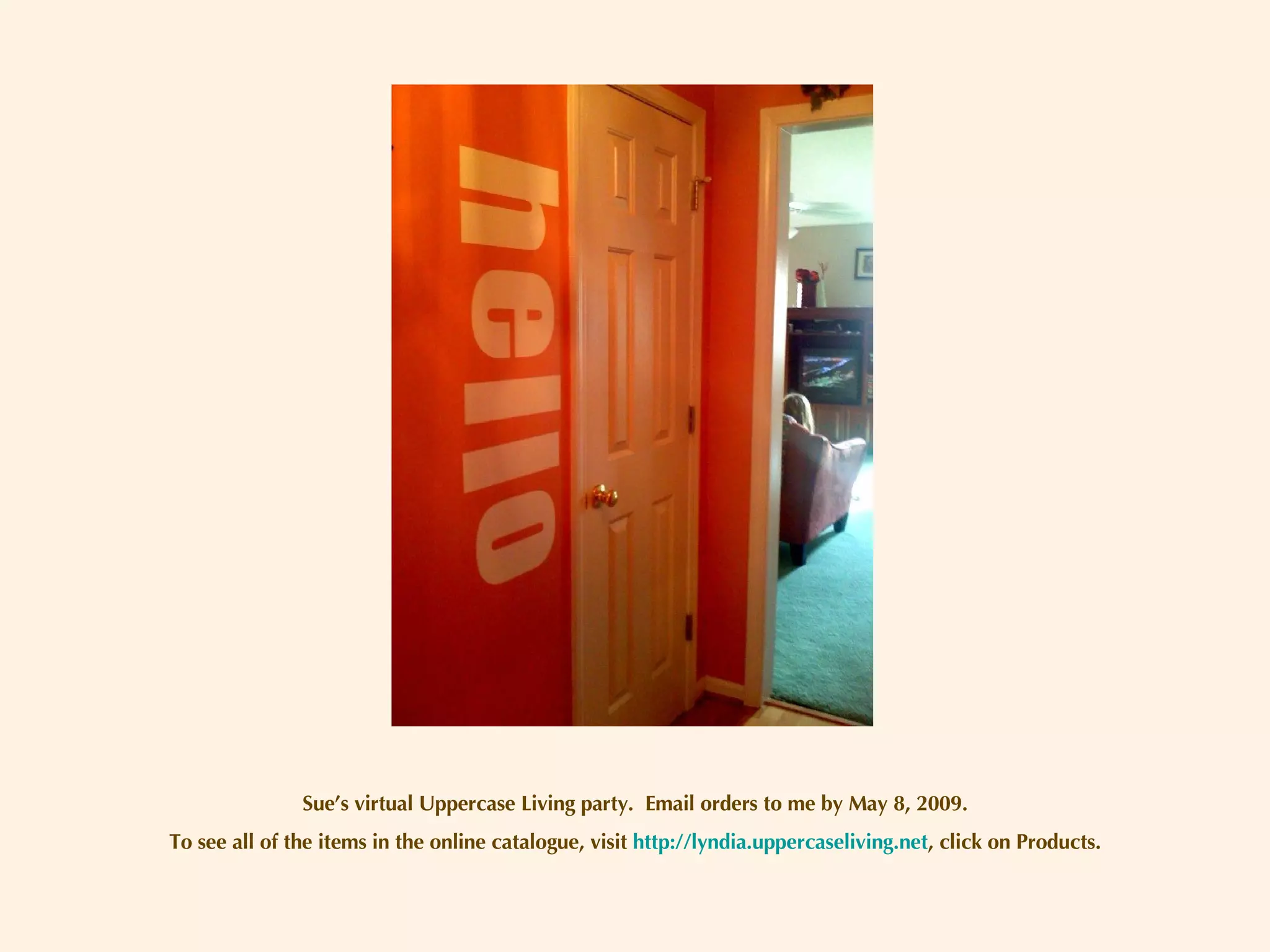 Sue’s virtual Uppercase Living party.  Email orders to me by May 8, 2009. To see all of the items in the online catalogue, visit  http://lyndia.uppercaseliving.net , click on Products. 