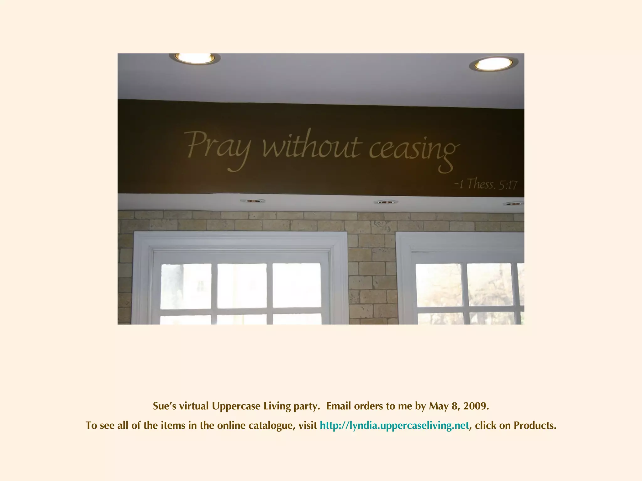 Sue’s virtual Uppercase Living party.  Email orders to me by May 8, 2009. To see all of the items in the online catalogue, visit  http://lyndia.uppercaseliving.net , click on Products. 