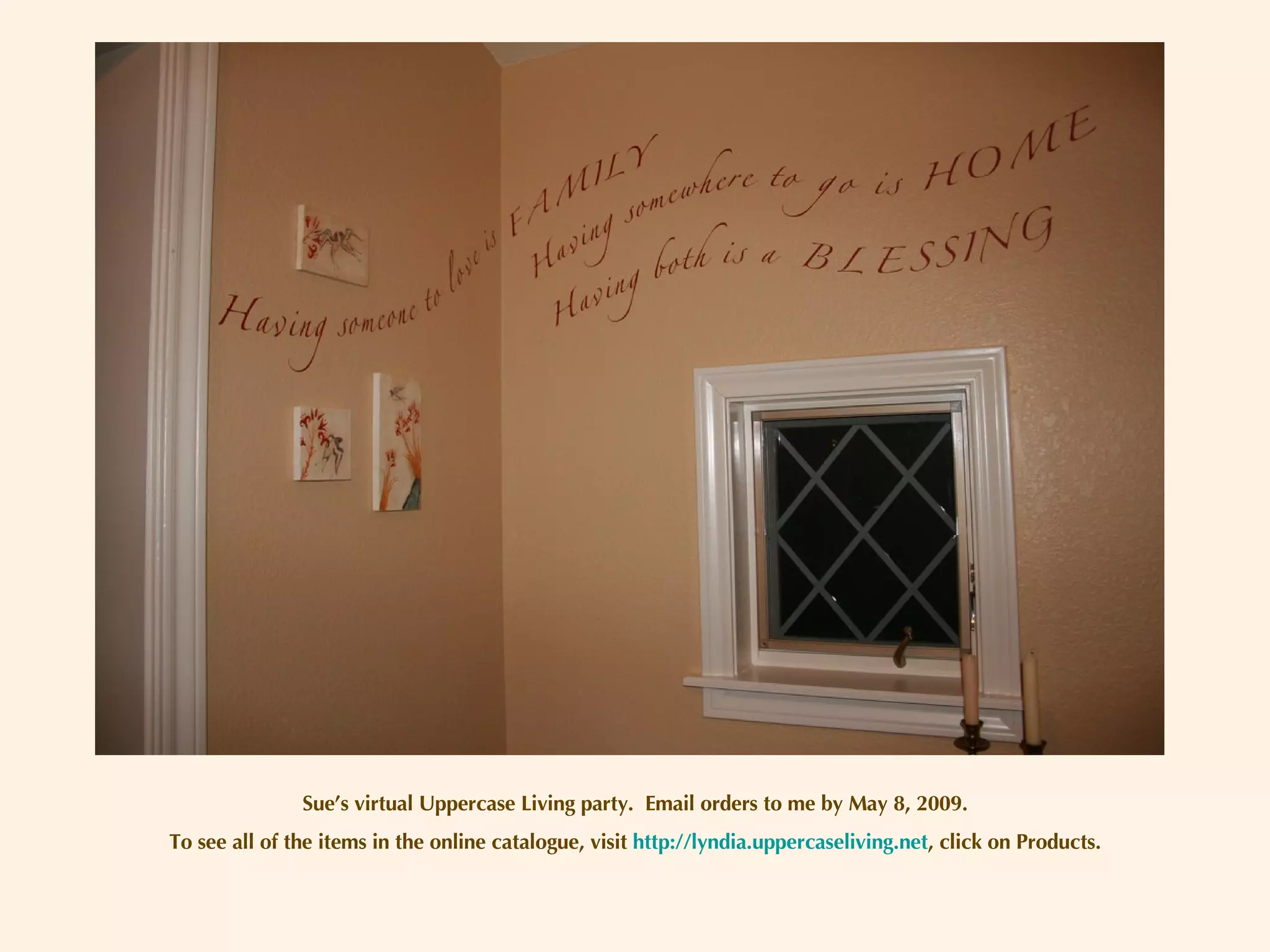 Sue’s virtual Uppercase Living party.  Email orders to me by May 8, 2009. To see all of the items in the online catalogue, visit  http://lyndia.uppercaseliving.net , click on Products. 