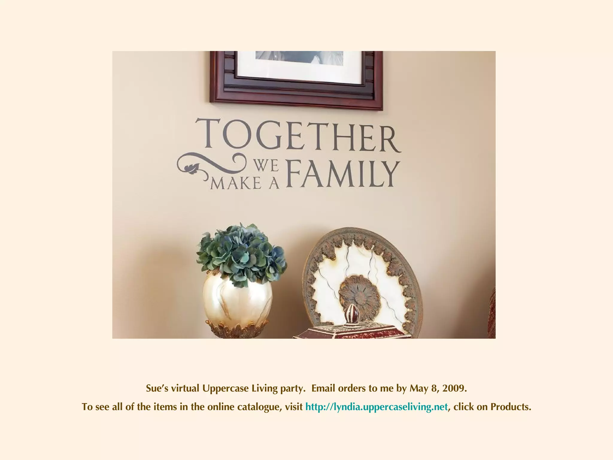 Sue’s virtual Uppercase Living party.  Email orders to me by May 8, 2009. To see all of the items in the online catalogue, visit  http://lyndia.uppercaseliving.net , click on Products. 