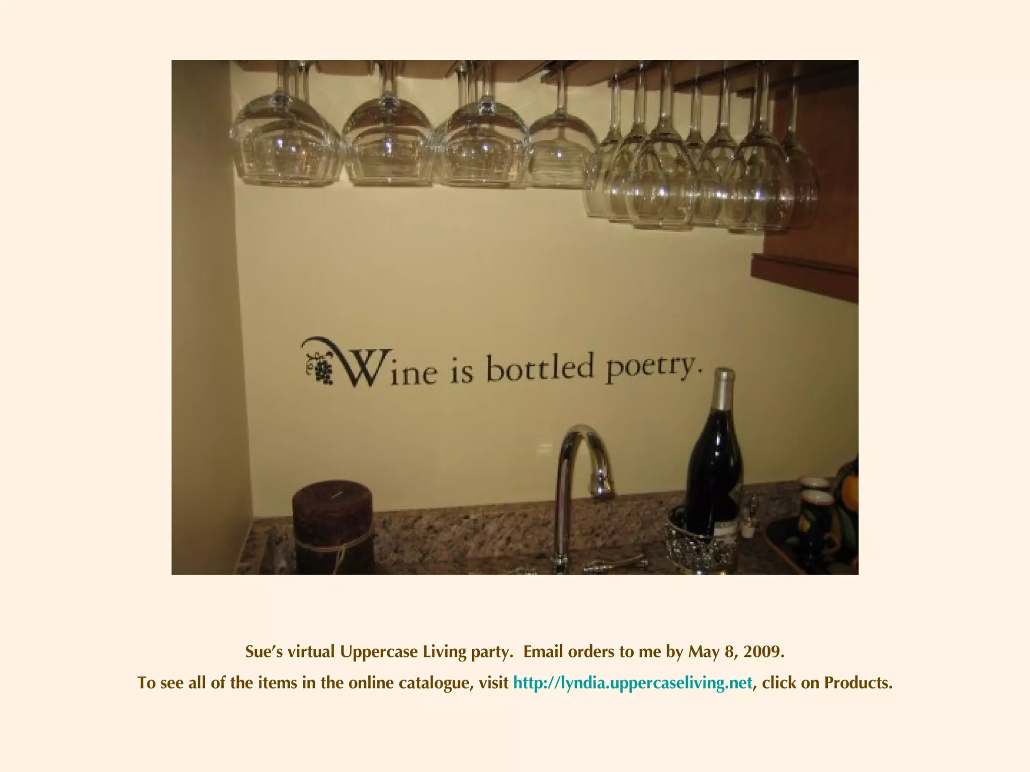 Sue’s virtual Uppercase Living party.  Email orders to me by May 8, 2009. To see all of the items in the online catalogue, visit  http://lyndia.uppercaseliving.net , click on Products. 