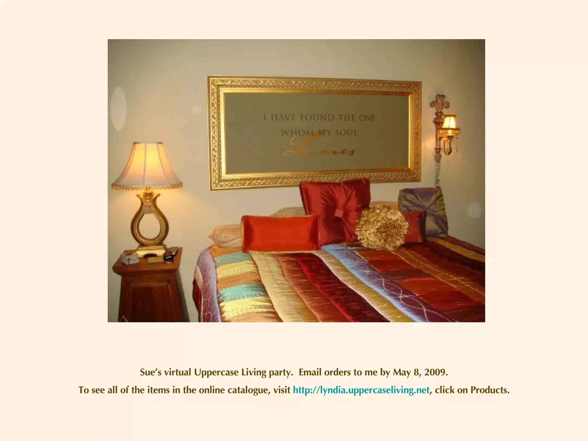 Sue’s virtual Uppercase Living party.  Email orders to me by May 8, 2009. To see all of the items in the online catalogue, visit  http://lyndia.uppercaseliving.net , click on Products. 