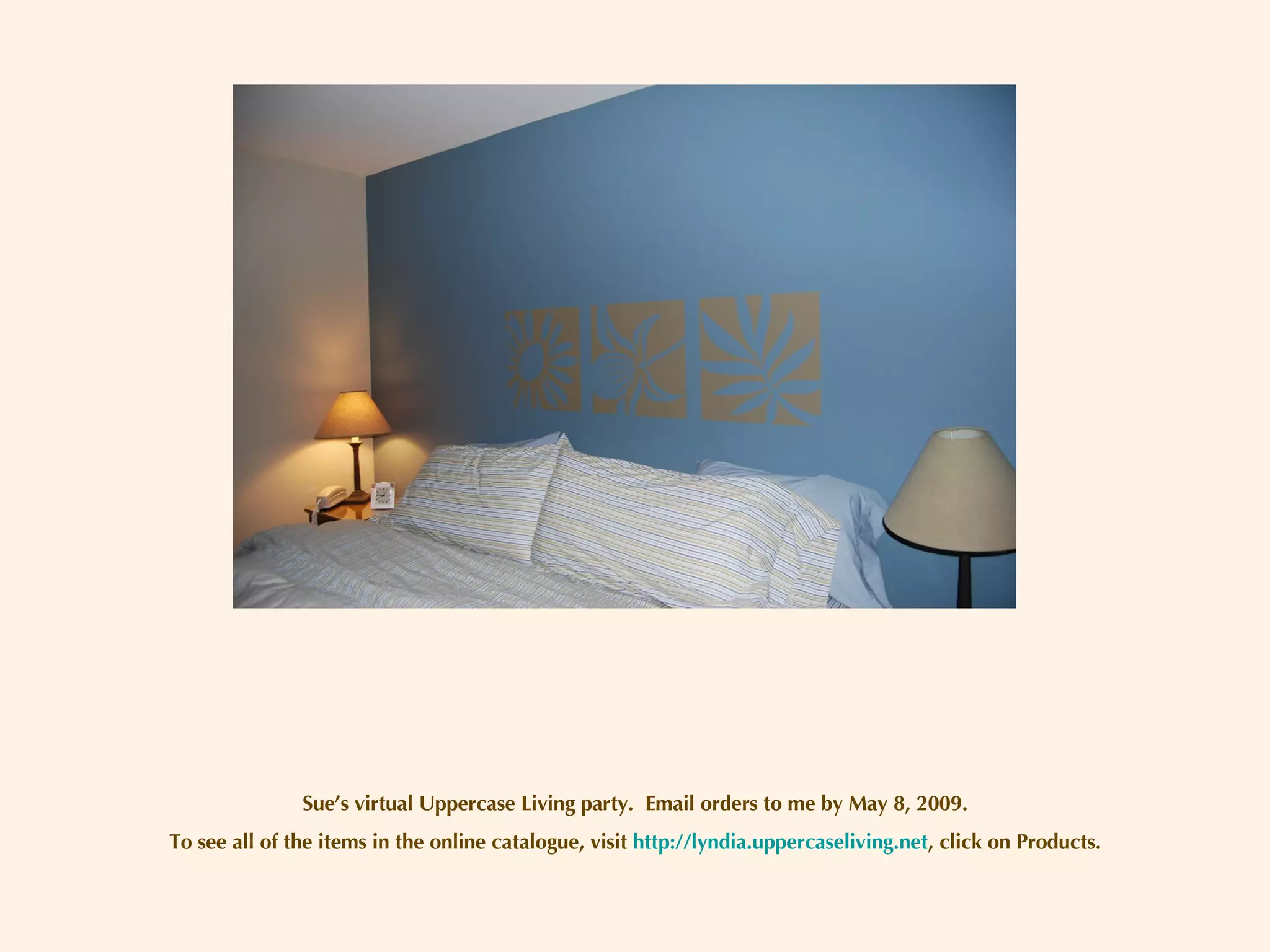 Sue’s virtual Uppercase Living party.  Email orders to me by May 8, 2009. To see all of the items in the online catalogue, visit  http://lyndia.uppercaseliving.net , click on Products. 