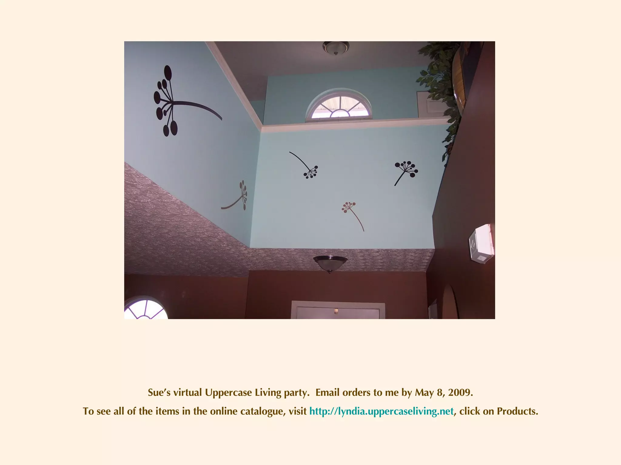 Sue’s virtual Uppercase Living party.  Email orders to me by May 8, 2009. To see all of the items in the online catalogue, visit  http://lyndia.uppercaseliving.net , click on Products. 